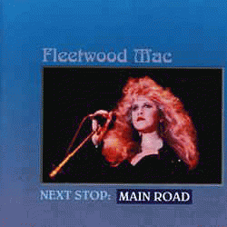 Fleetwood Mac : Next Stop: Main Road